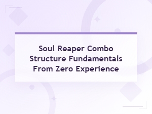 Mastering Your Soul Reaper From Beginner Basics