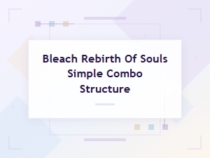 Bleach: Rebirth of Souls Combo Basics Explained