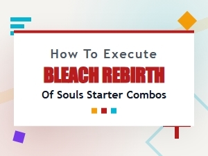 Executing Starter Combos in Bleach: Rebirth of Souls