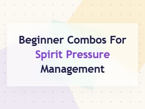 Spirit Pressure Guide: Beginner Combo Strategies
